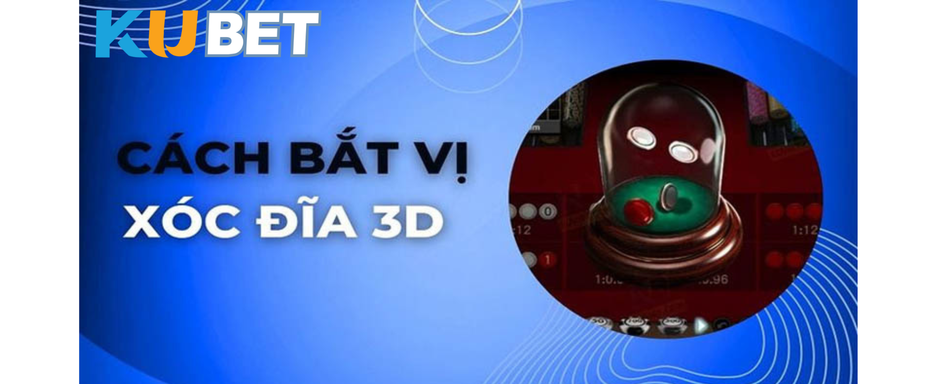 Các mẹo chơi game 3D tại Kubet giúp tăng tỷ lệ thắng