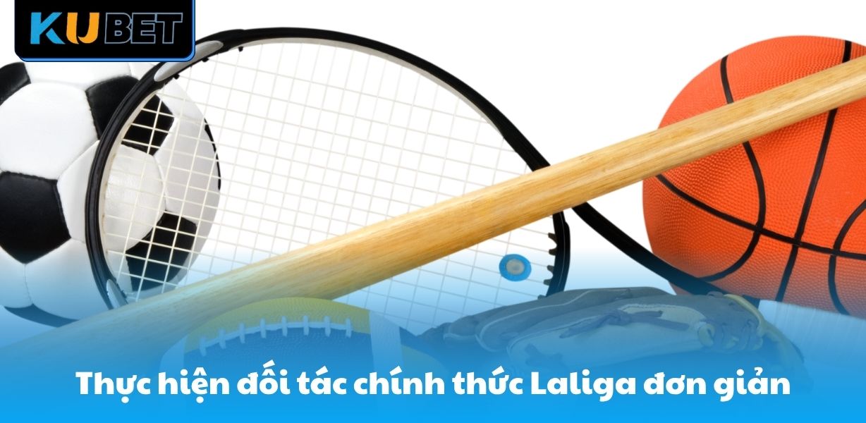 Thực hiện trở thành đối tác chính thức Laliga đơn giản
