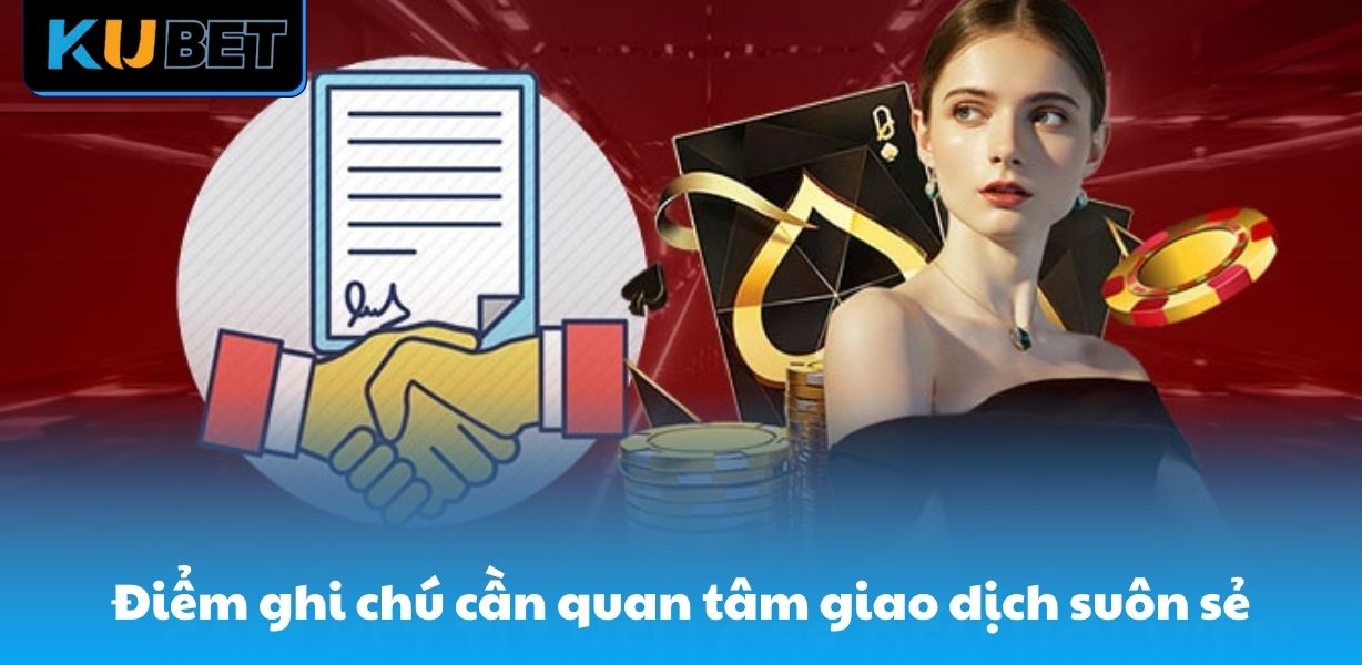 Điểm ghi chú cần quan tâm để giao dịch suôn sẻ