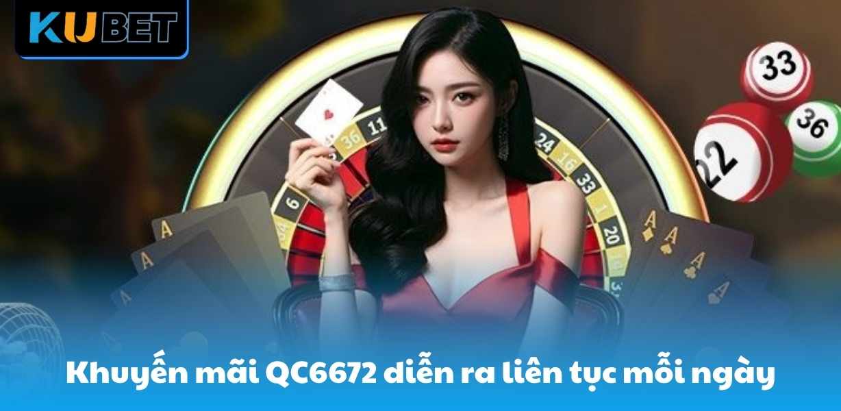 Khuyến mãi QC6672 diễn ra liên tục mỗi ngày